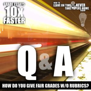Today's Grade Essays 10x Faster Q&A ... "When you read the drafts and give a letter grade, how do you determine the fairest mark? What use do rubrics have in this process?   We're answering teachers' questions about the process of Grading Essays 10x Faster. We really want to illuminate this for you and make your lives easier. 